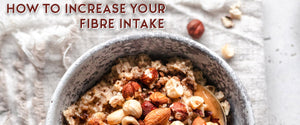 How to increase your fibre intake